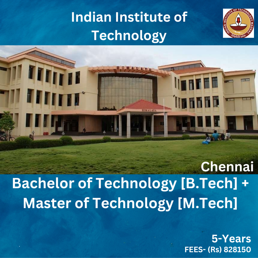 Bachelor of Technology [B.Tech] + Master of Technology [M.Tech] at Iit Madras - Indian Institute of Technology, Chennai
